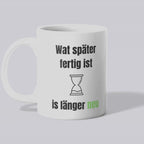 Wat später fertig ist is länger neu Becher