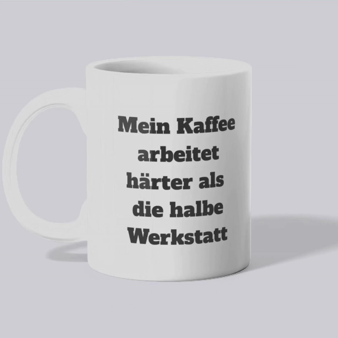 Mein Kaffee arbeitet härter als die halbe Werkstatt Becher