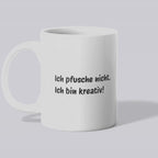 Ich pfusche nicht - Ich bin kreativ Becher