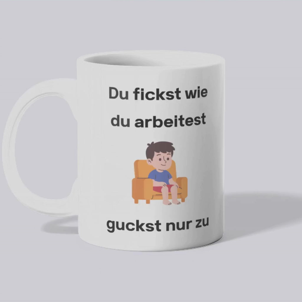Du fickst wie du arbeitest Becher